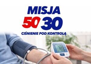 Nadciśnienie zabija. Rusza „Misja 50/30. Ciśnienie pod kontrolą”